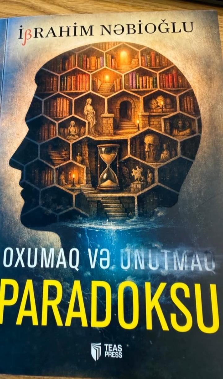 İbrahim Nəbioğlunun yeni çıxmış “Oxumaq və unutmaq paradoksu” kitabı haqqında